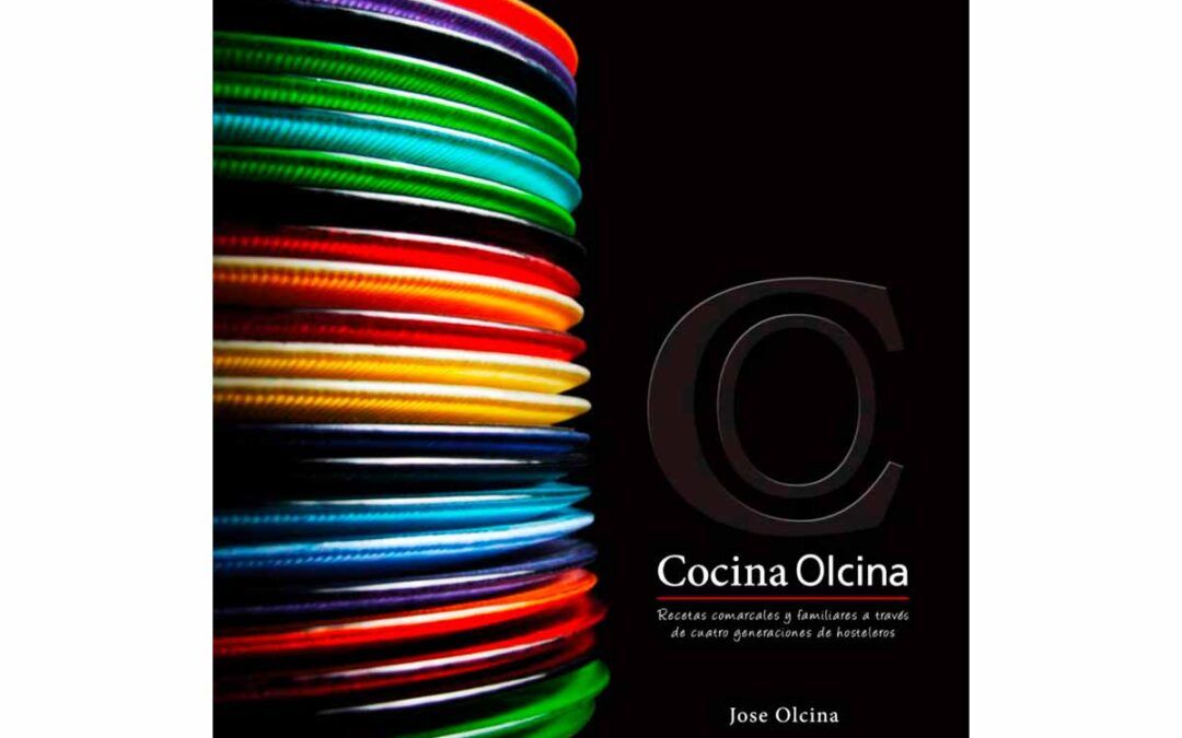 Cocina Olcina : recetas comarcales y familiares a través de cuatro generaciones de hosteleros